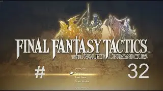 Let's play FFT The Ivalice Chronicles[TACTICIAN] Ep.32- Fort Besselat pt.2, Flower Girl and Germinas
