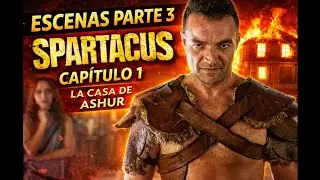 Spartacus: The House of Ashur Scenes Part 3 Chapter 1
