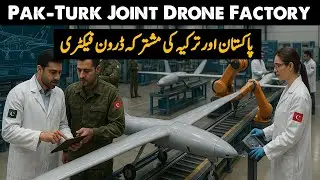 Pakistan and Turkey Launch MAJOR Drone Factory Partnership