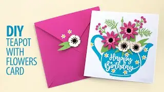 Teapot with Flowers Card Assembly and Tutorial