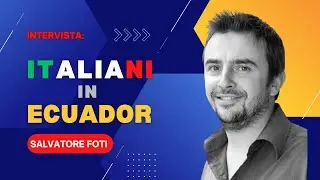 Italiani in Ecuador: intervista a Salvatore Foti – Presidente Com.It.Es.