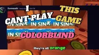 If You Cant See Colors This Game IS DIFFICULT - In Sink