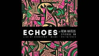 Echoes - Episode 10. By Renn Mateos