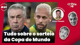 P&Oacute;S SORTEIO AO VIVO! O caminho do Brasil na Copa do Mundo e tudo sobre os grupos | Trivela FC #40
