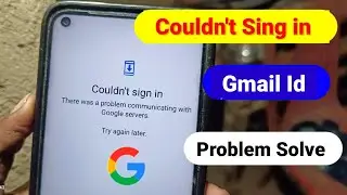 Couldn't sign in google account android | There was a problem communicating With Google Servers