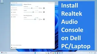 How to install RealTek Audio Console in Windows 11 on Dell PC