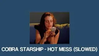 Cobra Starship - Hot Mess (Slowed)