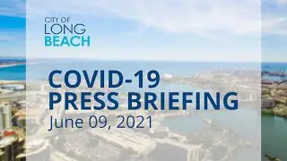 The City of Long Beach COVID-19 Update for Wednesday, June 09, 2021