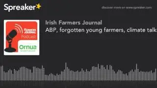 ABP, forgotten young farmers, climate talks and turkeys - Podcast Ep. 37