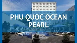 PHU QUOC OCEAN PEARL 4* Вьетнам Фукуок обзор &ndash; отель ФУ КВОК ОУШЕН ПЕРЛ 4* Фукуок видео обзор