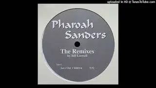 Pharoah Sanders - Save Our Children (Bill Laswell Mix)