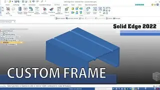 Solid Edge 2022 - Tutorial - Custom Frame