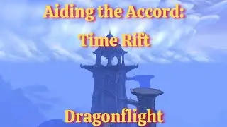 Aiding the Accord: Time Rift/Tyrhold Reservoir/Soridormi--WoW Dragonflight