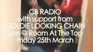 Goldie Looking Chain Support CB Radio @ Room At The Top 25/3/11