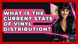 What Is The Current State Of Vinyl Distribution? - Electronic Mix Masters