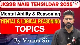 TOPICS IN MENTAL REASONING AND LOGICAL REASONING || NAIB TEHSILDAR 2025 || JKSSB || VERMA SIR