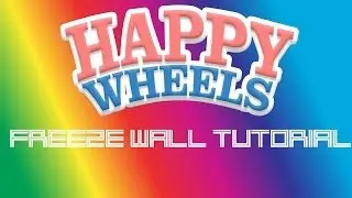 HAPPY WHEELS FREEZE WALL TUTORIAL