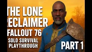 The Lone Reclaimer | Fallout 76 Solo Survival Playthrough (Part 1)