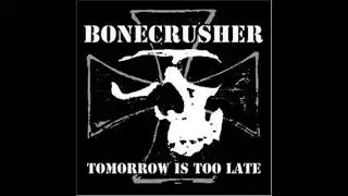 Bonecrusher - Tomorrow Is Too Late (2004) FULL ALBUM