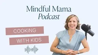 How to get Children Involved in the Kitchen