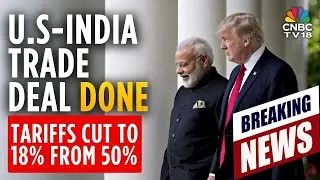 US-India Strike Historic Trade Deal | Trade Deal With India Done, Cuts Tariffs To 18%: Trump | N18L
