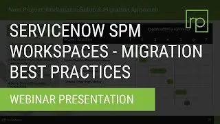 ServiceNow SPM Workspaces - Migration Best Practices