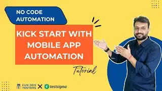 #14 — Учебное пособие по Testsigma — Как автоматизировать мобильное приложение с помощью #Testsigma?