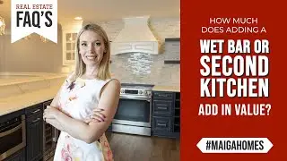 How Much Does Adding a Wet Bar or Second Kitchen Add in Value? | Real Estate FAQ's | Maiga Homes