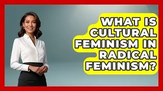 What Is Cultural Feminism In Radical Feminism? - I'm a 60s Baby