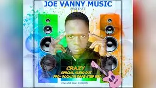 Crazy by Joe vanny music ug(official audio 2025)