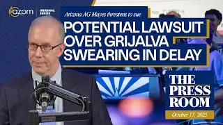 Adelita Grijalva still not sworn in | AZ Attorney General threatens to sue | The Press Room