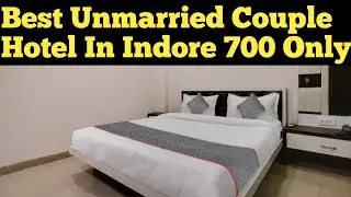 BEST BUDGET UNMARRIED COUPLE HOTEL IN INDORE 😍