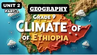 GEOGRAPHY |GRADE 9| UNIT 2|PART 1| CLIMATE OF ETHIOPIA | WEATHER VS CLIMATE | ELEMENTS  OF CLIMATE