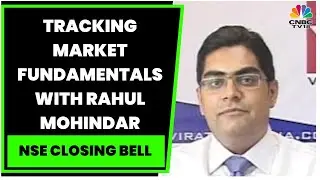 Market Expert Rahul Mohindar's Take On Market Fundamentals For The Day | NSE Closing Bell