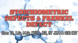 Stoichiometric Defects & Frenkel Defect | Solid State Chemistry | Full Detailed Explanation