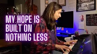 My Hope Is Built On Nothing Less (The Solid Rock) - piano arrangement by Raluca Bojor
