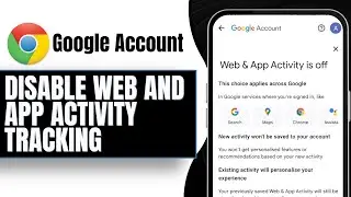 How to Disable Google's Web and App Activity Tracking (2024)