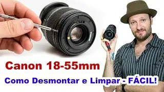 Como abrir a lente Canon 18-55mm e limpar por dentro! Como abrir a lente 18-55mm FÁCIL em CASA!
