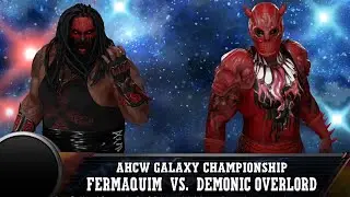 AHCW PowerTime #9 - Fermaquim vs. Demonic Overlord for the AHCW Galaxy Championship!!