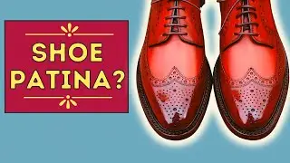 SHOE PATINA? | A QUESTION OF COLOUR CHOICE