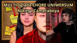 MULTI ogląda CHORE UNIWERSUM Nikity I Cameraboya