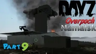 DayZ Overpoch Namalsk S1E9 - WE GET RAIDED!