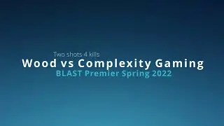 WOOD7 vs Complexity - BLAST Premier Spring 2022
