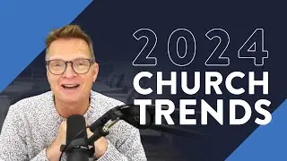 NEW SERIES: 2024 Church Trends