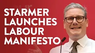 IN FULL: Keir Starmer launches Labour Party manifesto