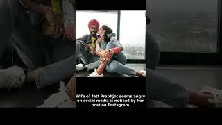 Jatt Prabhjot Wife | seems angry on her social media