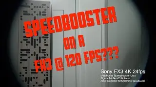 Sony FX3 with a Metabones Speedbooster???