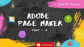 12th Computer Application|Chapter 2|Entering & Editing the Text|Adobe PageMaker|Part 3|Kanini_Karpom