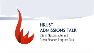 HKUST Business School – BSc in Sustainable and Green Finance Program Talk (2026 intake)