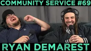 Community Service #69 - Ryan Demarest